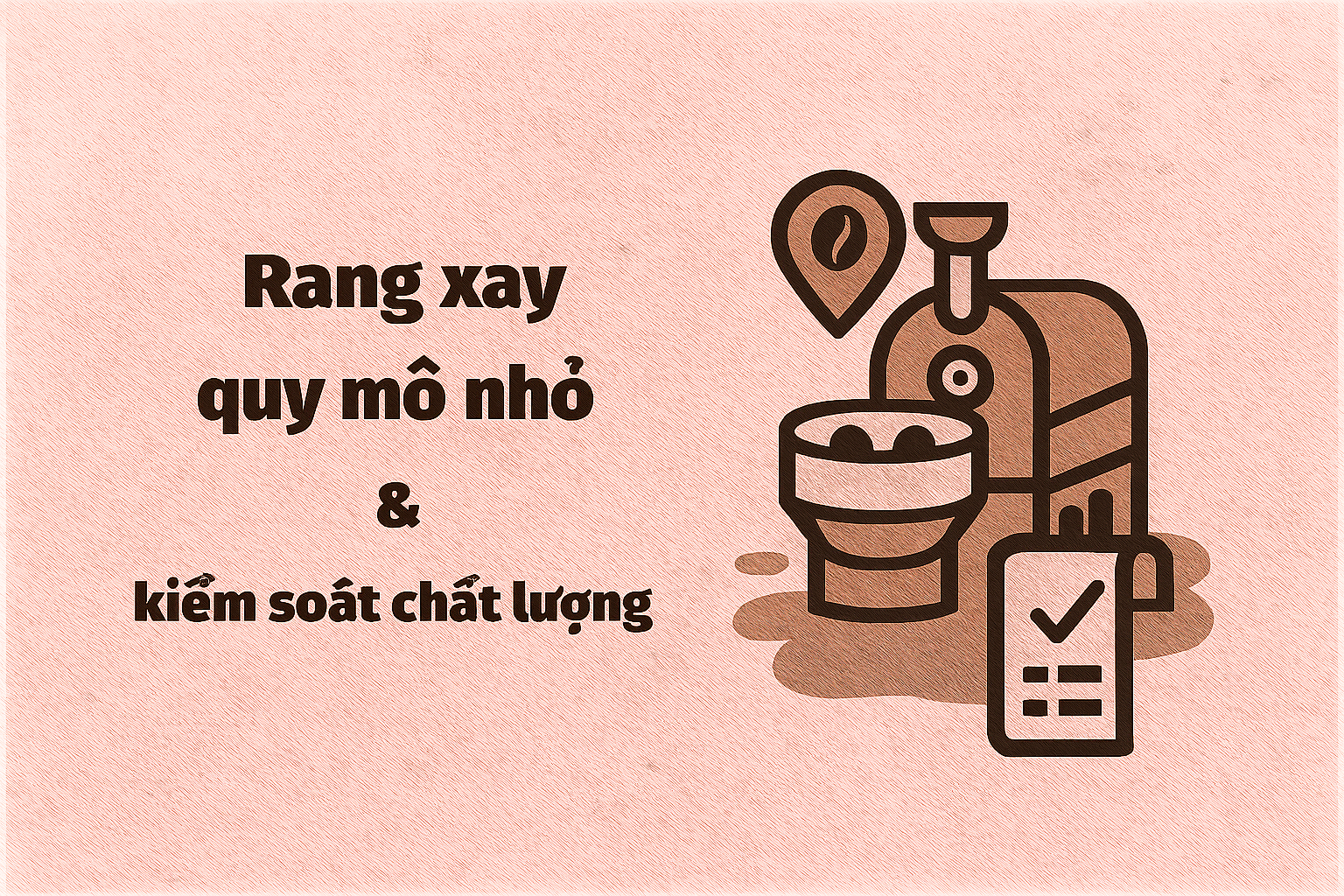 Rang xay quy mô nhỏ & kiểm soát chất lượng